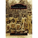 Chaves County - (Images of America (Arcadia Publishing)) by John Lemay & Historical Society for Southeast New Mexico (Paperback)
