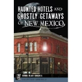 Haunted Hotels and Ghostly Getaways of New Mexico (Paperback)
