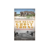 New Mexico Ghost Towns - by Donna Blake Birchell (Paperback)