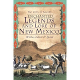Enchanted Legends and Lore of New Mexico: Witches, Ghosts & - by Ray John De Aragon